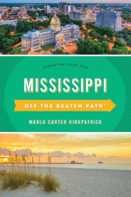 Title: Mississippi Off the Beaten Path®: Discover Your Fun, Author: Marlo Carter Kirkpatrick