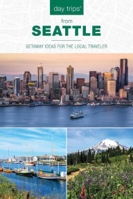 Title: Day Trips® from Seattle: Getaway Ideas For The Local Traveler, Author: Chloe Ernst