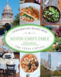 Austin Chef's Table: Extraordinary Recipes From The Texas Capital