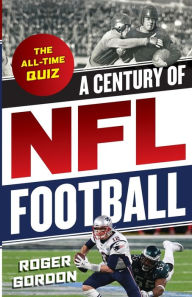Title: A Century of NFL Football: The All-Time Quiz, Author: Roger Gordon