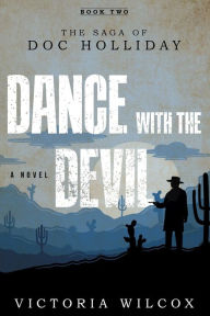 Dance with the Devil: The Saga of Doc Holliday