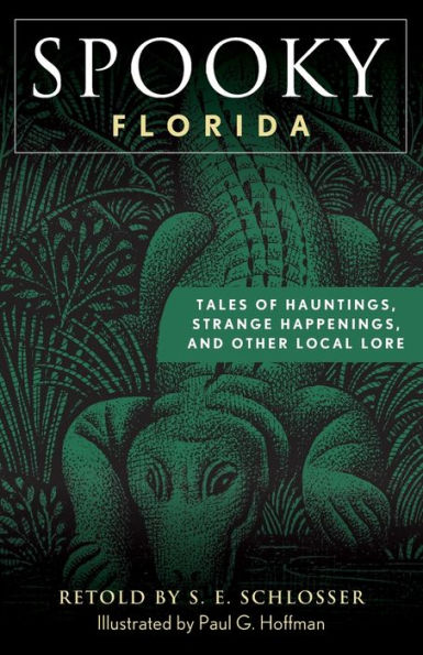 Spooky Florida: Tales of Hauntings, Strange Happenings, and Other Local Lore