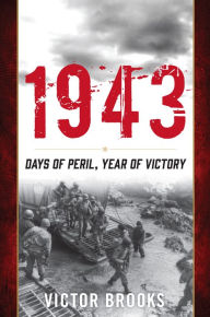 Title: 1943: Days of Peril, Year of Victory, Author: Victor Brooks
