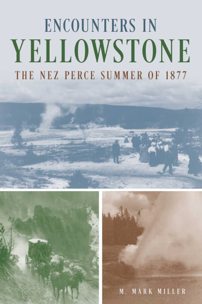 Encounters Yellowstone: The Nez Perce Summer of 1877