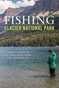 Free book finder downloadFishing Glacier National Park: An Angler's Authoritative Guide to More than 250 Streams, Rivers, and Mountain Lakes (English literature) byRuss Schneider
