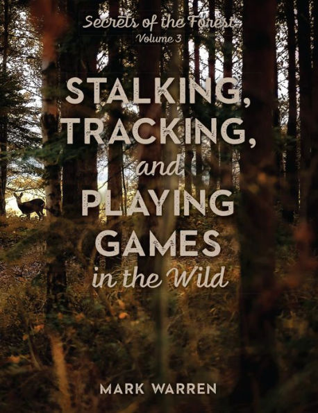 Stalking, Tracking, and Playing Games in the Wild: Secrets of the Forest