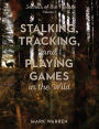 Stalking, Tracking, and Playing Games in the Wild: Secrets of the Forest