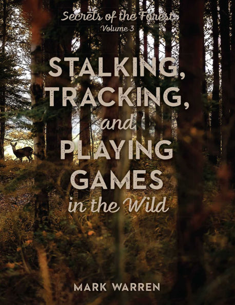 Stalking, Tracking, and Playing Games in the Wild: Secrets of the Forest