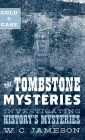 Cold Case: The Tombstone Mysteries: Investigating History's Mysteries