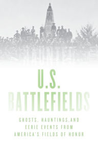 Download books google free Haunted U.S. Battlefields: Ghosts, Hauntings, and Eerie Events from America's Fields of Honor by  English version 9781493045907 DJVU ePub FB2