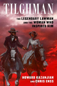 Free it books downloads Tilghman: The Legendary Lawman and the Woman Who Inspired Him by Howard Kazanjian, Chris Enss (English Edition) 