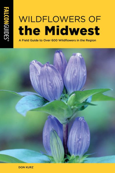 Wildflowers of the Midwest: A Field Guide to Over 600 Region