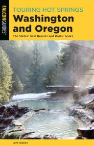 Free ebook textbooks download Touring Hot Springs Washington and Oregon: The States' Best Resorts and Rustic Soaks (English literature) DJVU by Jeff Birkby