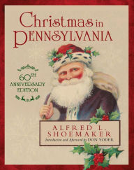 Title: Christmas in Pennsylvania, Author: Alfred L. Shoemaker