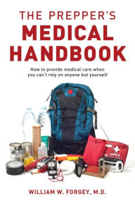 Title: The Prepper's Medical Handbook, Author: William Forgey M.D.