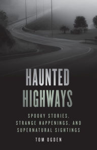 Online e books free download Haunted Highways: Spooky Stories, Strange Happenings, and Supernatural Sightings