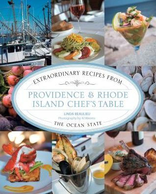 Providence & Rhode Island Chef's Table: Extraordinary Recipes From The Ocean State