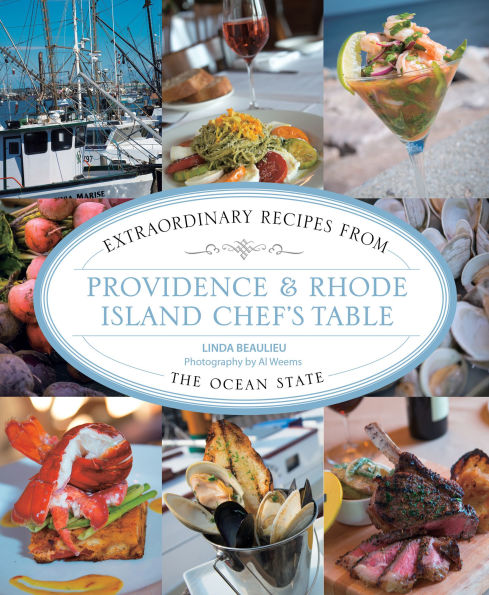 Providence & Rhode Island Chef's Table: Extraordinary Recipes From The Ocean State