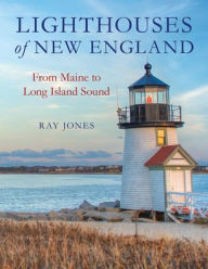 Title: Lighthouses of New England: From Maine to Long Island Sound, Author: Ray Jones