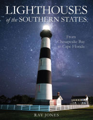 Title: Lighthouses of the Southern States: From Chesapeake Bay to Cape Florida, Author: Ray Jones