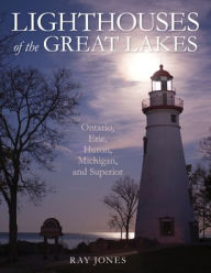 Title: Lighthouses of the Great Lakes: Ontario, Erie, Huron, Michigan, and Superior, Author: Ray Jones