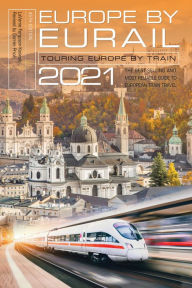 Title: Europe by Eurail 2021: Touring Europe by Train, Author: LaVerne Ferguson-Kosinski