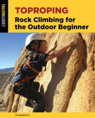 Title: Toproping: Rock Climbing for the Outdoor Beginner, Author: Bob Gaines