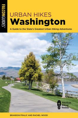 Urban Hikes Washington: A Guide to the State's Greatest Hiking Adventures