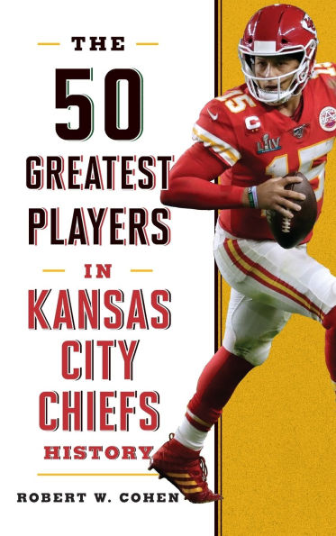 The 50 Greatest Players Kansas City Chiefs History