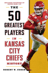 Free downloadable ebook pdf The 50 Greatest Players in Kansas City Chiefs History