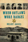 When Outlaws Wore Badges