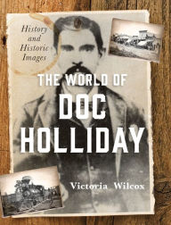 Books iphone download The World of Doc Holliday: History and Historic Images FB2 iBook (English literature) 9781493048281