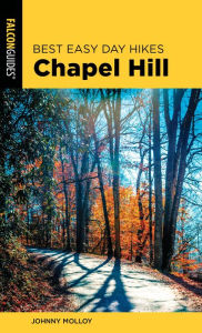 Title: Best Easy Day Hikes Chapel Hill, Author: Johnny Molloy