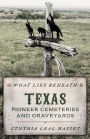 What Lies Beneath: Texas Pioneer Cemeteries and Graveyards