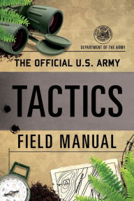 Free english books download The Official U.S. Army Tactics Field Manual English version  by Department of the Army 9781493048687