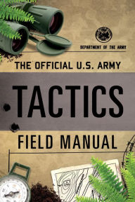 Ebooks kostenlos und ohne anmeldung downloaden The Official U.S. Army Tactics Field Manual (English literature) by Department of the Army