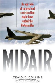 Title: Midair: An Epic Tale of Survival and a Mission That Might Have Ended the Vietnam War, Author: Craig K. Collins