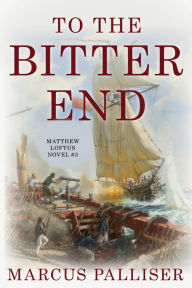 Title: To the Bitter End, Author: Marcus Palliser