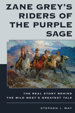 Zane Grey's Riders of the Purple Sage: Real Story Behind Wild West's Greatest Tale