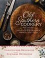 Old Southern Cookery: Mary Randolph's Recipes from America's First Regional Cookbook Adapted for Today's Kitchen