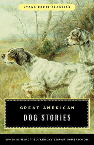 Title: Great American Dog Stories: Lyons Press Classic, Author: Nancy Butler