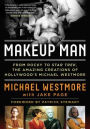 Makeup Man: From Rocky to Star Trek The Amazing Creations of Hollywood's Michael Westmore