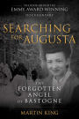 Searching for Augusta: The Forgotten Angel of Bastogne