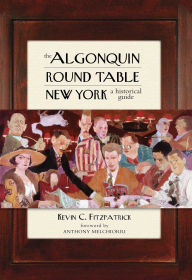 Title: The Algonquin Round Table New York: A Historical Guide, Author: Kevin C. Fitzpatrick