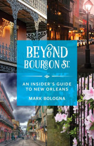 Title: Beyond Bourbon St.: An Insider's Guide to New Orleans, Author: Mark Bologna
