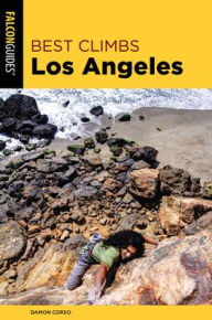 Title: Best Climbs Los Angeles: Over 300 of the Best Routes in the Area, Author: Damon Corso