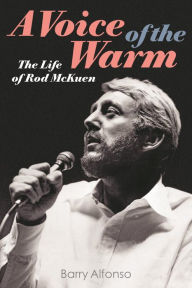 Title: A Voice of the Warm: The Life of Rod McKuen, Author: Barry Alfonso