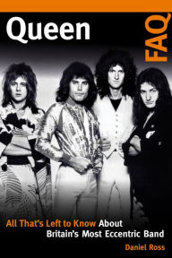 Free download audio books in english Queen FAQ: All That's Left to Know About Britain's Most Eccentric Band 9781493051410 MOBI RTF PDB