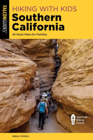 Title: Hiking with Kids Southern California: 45 Great Hikes for Families, Author: Shelly Rivoli