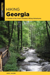 Ebook in pdf free download Hiking Georgia: A Guide to the State's Greatest Hiking Adventures by Jimmy Jacobs